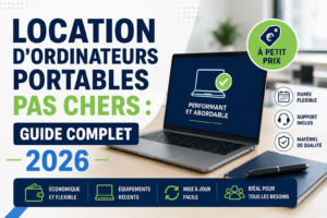 Location d'ordinateurs portables pas chers : guide complet 2026